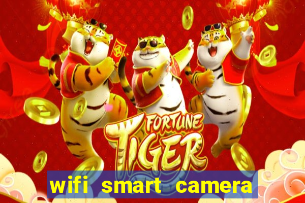 wifi smart camera easy to achieve real time remote viewing